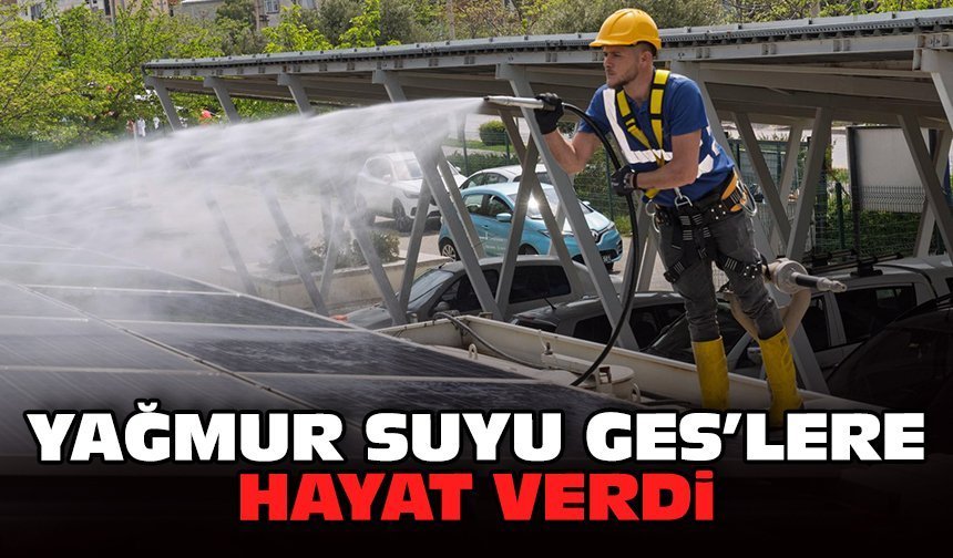 Yağmur suyu GES’lere hayat verdi