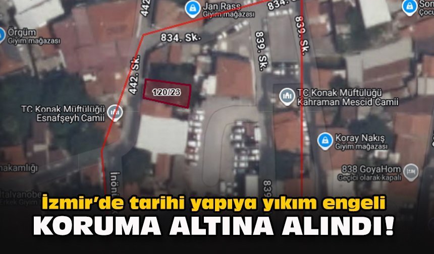 İzmir’de tarihi yapıya yıkım engeli... Koruma altına alındı!