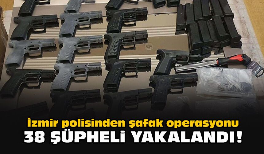 İzmir polisinden şafak operasyonu... 38 şüpheli yakalandı!