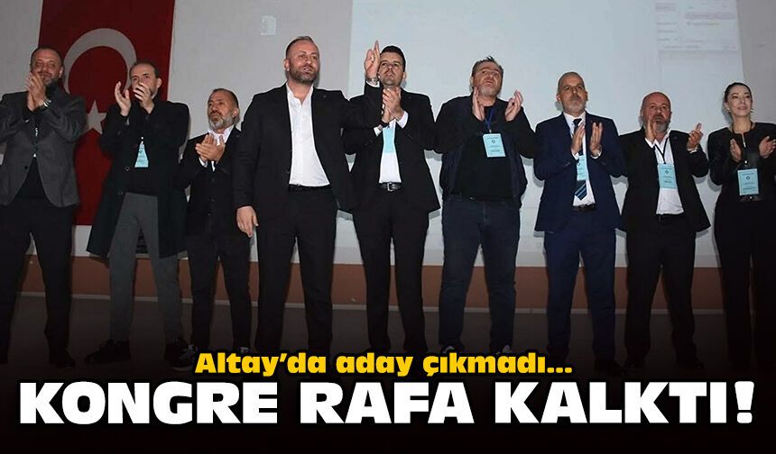 Altay'da aday çıkmadı... Kongre rafa kalktı!