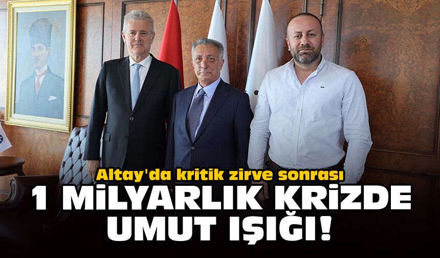 Altay'da kritik zirve sonrası 1 milyarlık krizde umut ışığı!