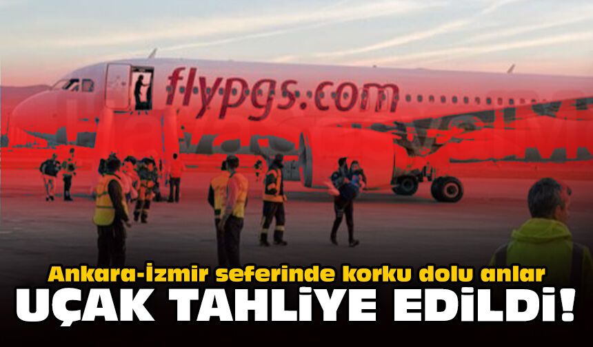 Ankara-İzmir seferinde korku dolu anlar: Uçak tahliye edildi!
