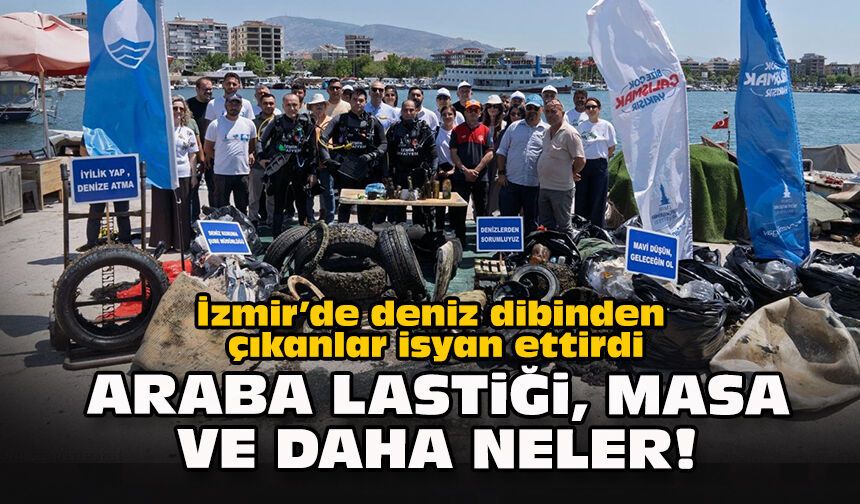 İzmir’de deniz dibinden çıkanlar isyan ettirdi... Araba lastiği, masa ve daha neler!