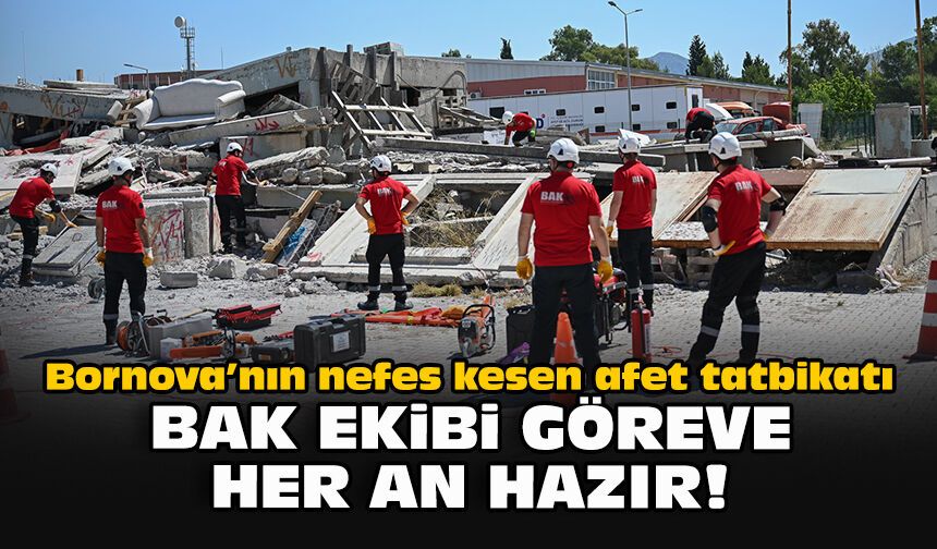 Bornova’nın nefes kesen afet tatbikatı: BAK ekibi göreve her an hazır!