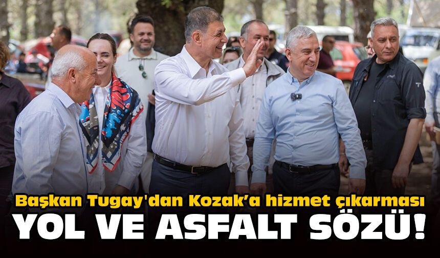 Başkan Tugay'dan Kozak’a hizmet çıkarması: Yol ve asfalt sözü!