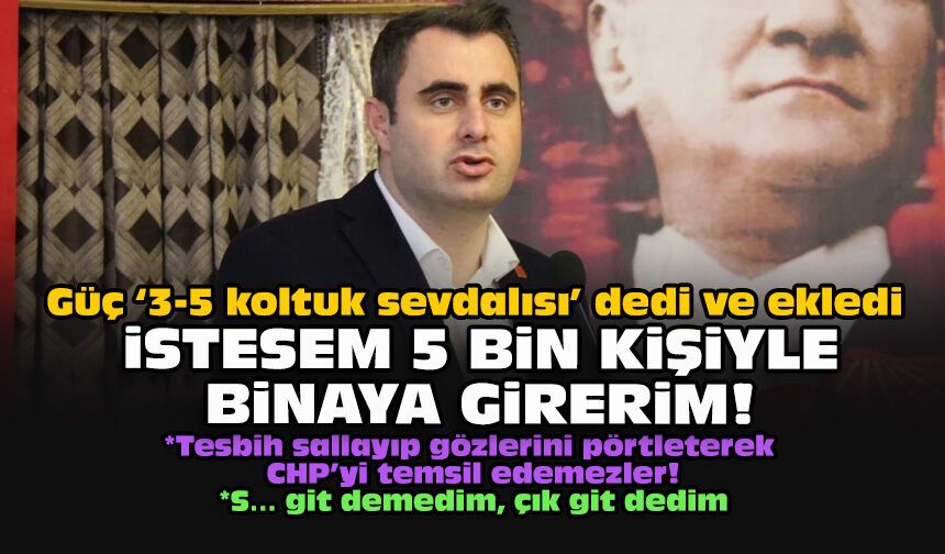 Güç ‘3-5 koltuk sevdalısı’ dedi ve ekledi... İstesem 5 bin kişiyle girerim!