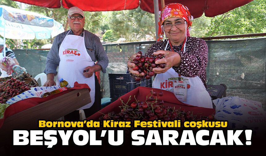 Bornova’da Kiraz Festivali Coşkusu Beşyol’u saracak!