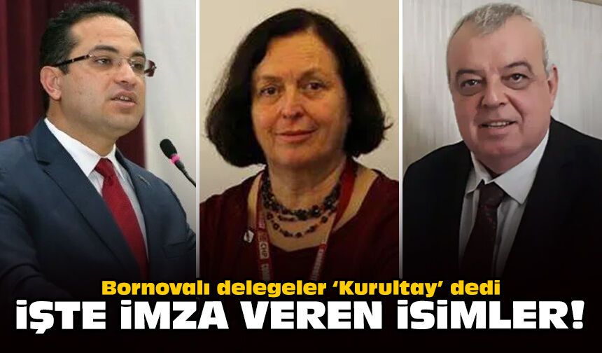 Bornovalı delegeler ‘Kurultay’ dedi: İşte imza veren isimler!
