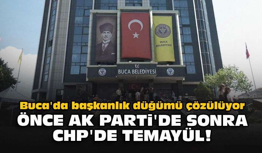 Buca'da başkanlık düğümü çözülüyor... Önce AK Parti'de sonra CHP'de temayül!