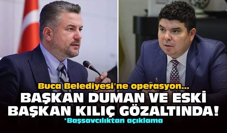 Buca Belediyesi'ne operasyon... Başkan Duman ve eski başkan Kılıç gözaltında!