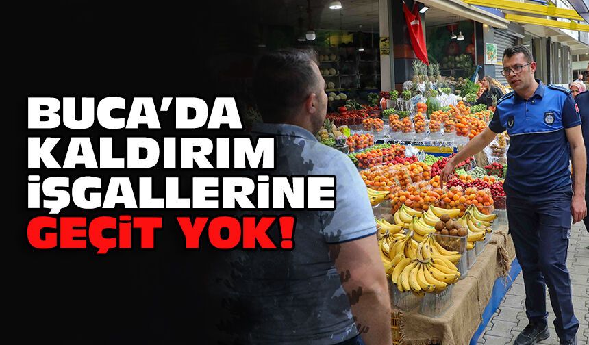 Buca’da kaldırım işgallerine geçit yok!