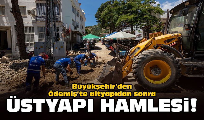 Büyükşehir'den Ödemiş’te altyapıdan sonra üstyapı hamlesi