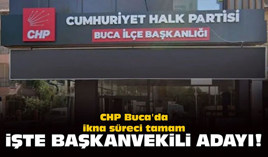 CHP Buca'da ikna süreci tamam: İşte başkanvekili adayı!