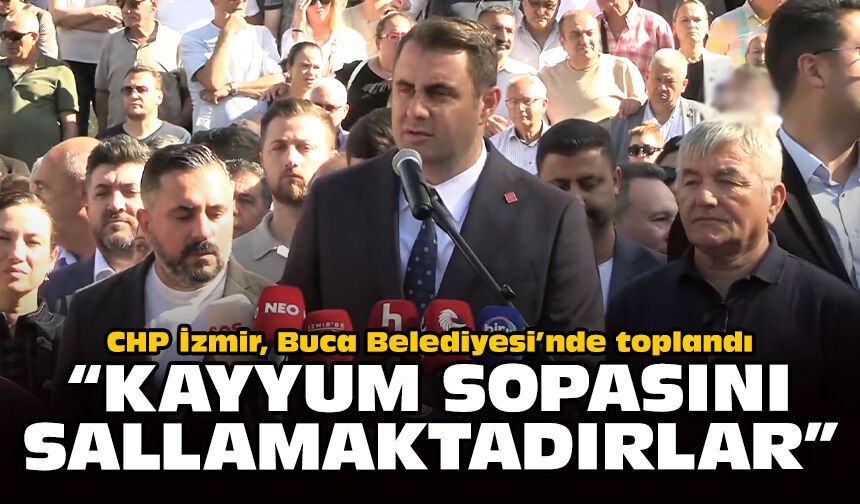 CHP İzmir, Buca Belediyesi’nde toplandı: “Kayyum sopasını sallamaktadırlar”