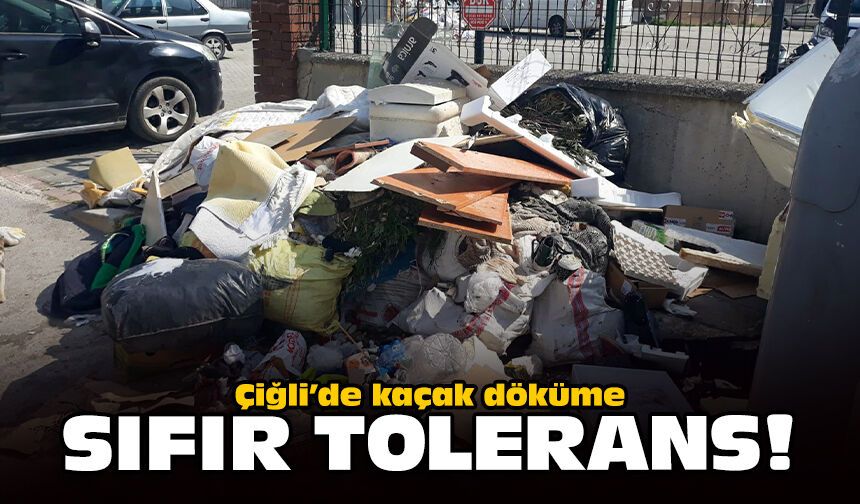 Çiğli’de kaçak döküme sıfır tolerans