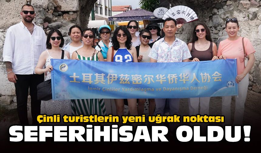 Çinli turistlerin yeni uğrak noktası Seferihisar oldu!