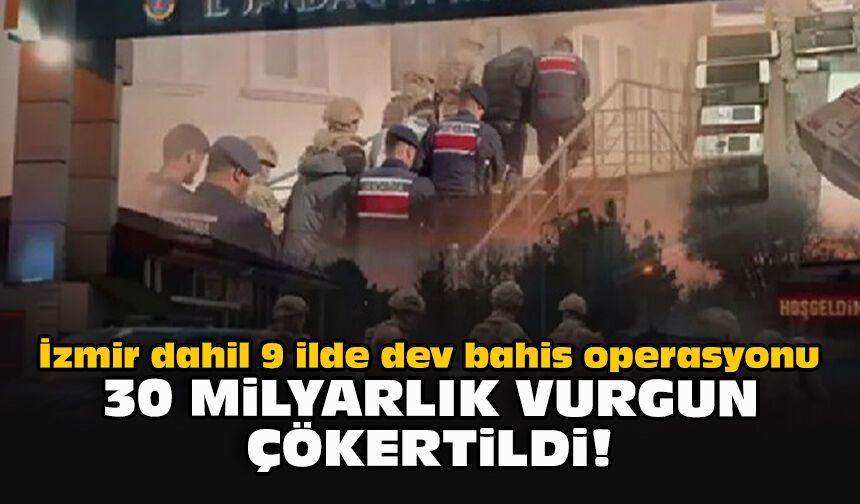 İzmir dahil 9 ilde dev bahis operasyonu: 30 milyarlık vurgun çökertildi!