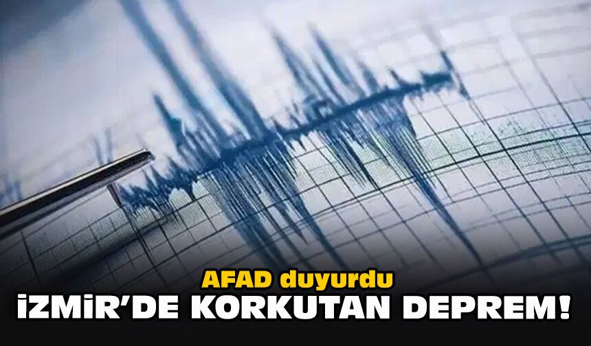 AFAD duyurdu: İzmir'de korkutan deprem!