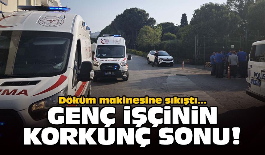 Döküm makinesine sıkıştı: Genç işçinin korkunç sonu!