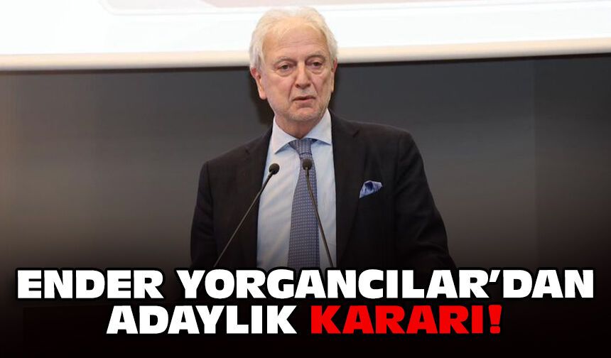 Ender Yorgancılar'dan adaylık kararı!
