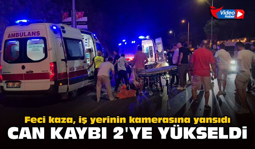 Feci kaza, iş yerinin kamerasına yansıdı: Can kaybı 2'ye yükseldi