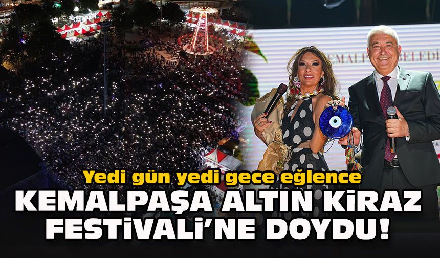Yedi gün yedi gece eğlence: Kemalpaşa Altın Kiraz Festivali’ne doydu!