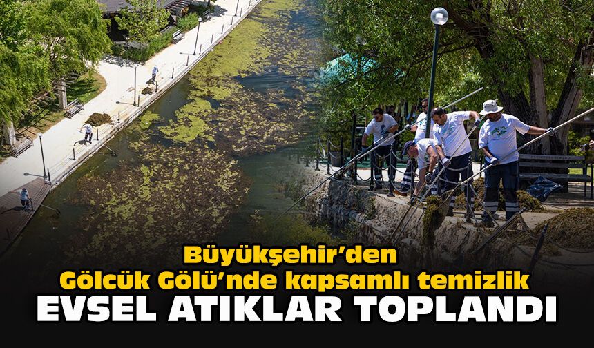 Büyükşehir’den Gölcük Gölü’nde kapsamlı temizlik: Evsel atıklar toplandı
