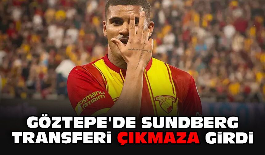 Göztepe'de Sundberg transferi çıkmaza girdi