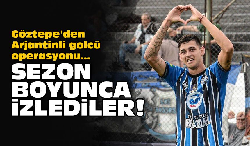 Göztepe'den Arjantinli golcü operasyonu: Sezon boyunca izlediler!
