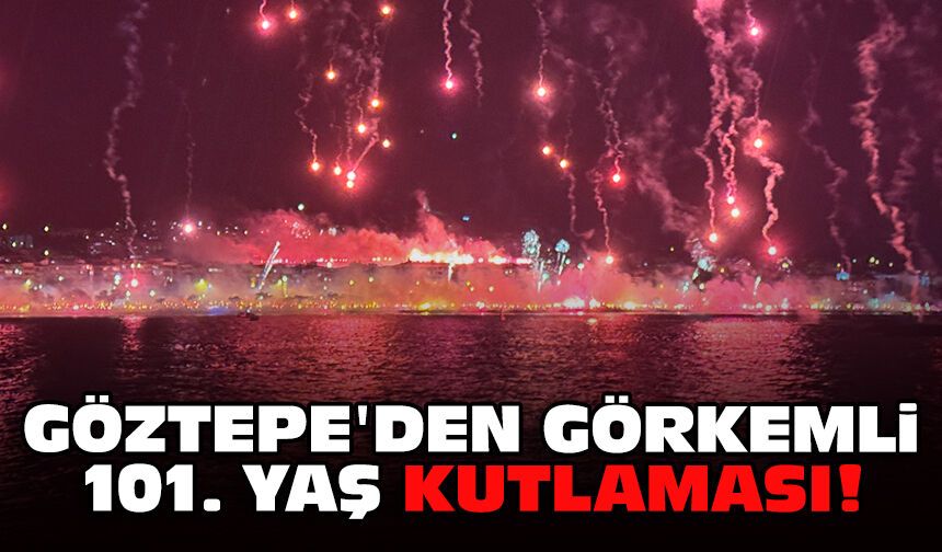 Göztepe'den görkemli 101. yaş kutlaması!
