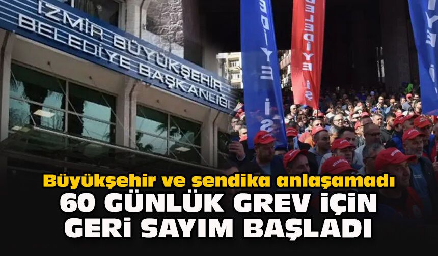 Büyükşehir ve sendika anlaşamadı... 60 günlük grev için geri sayım başladı