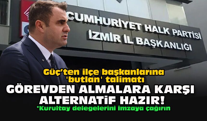 Güç’ten ilçe başkanlarına 'butlan' talimatı... Görevden almalara karşı alternatif hazır!