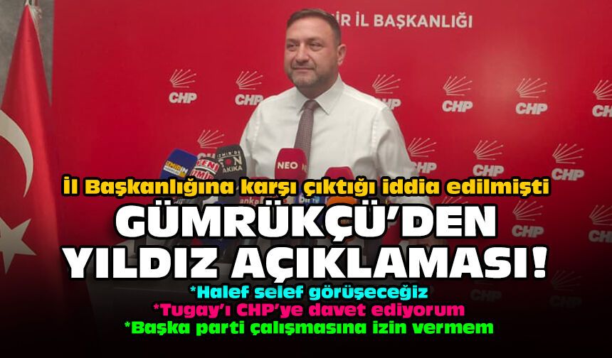 İl Başkanlığına karşı çıktığı iddia edilmişti: Gümrükçü'den Yıldız açıklaması!