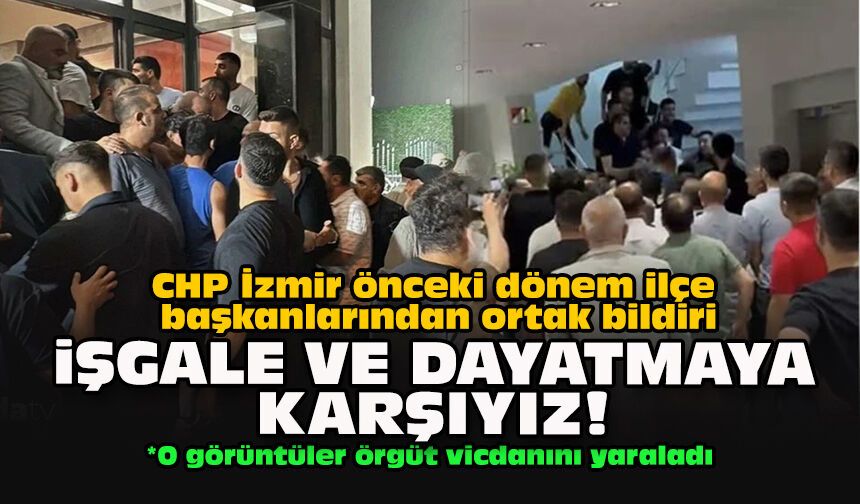 CHP İzmir önceki dönem ilçe başkanlarından ortak bildiri: İşgale ve dayatmaya karşıyız!