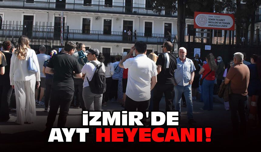 İzmir'de AYT heyecanı!