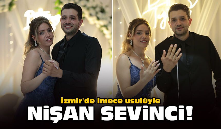 İzmir'de imece usulüyle nişan sevinci