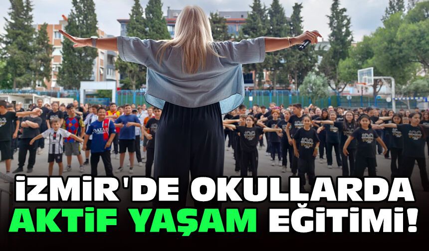 İzmir'de okullarda aktif yaşam eğitimi!