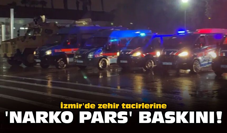 İzmir'de zehir tacirlerine 'Narko Pars' baskını!