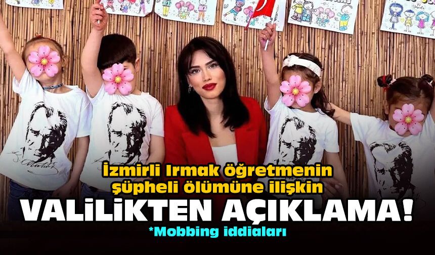 İzmirli Irmak öğretmenin şüpheli ölümüne ilişkin Valilikten açıklama!