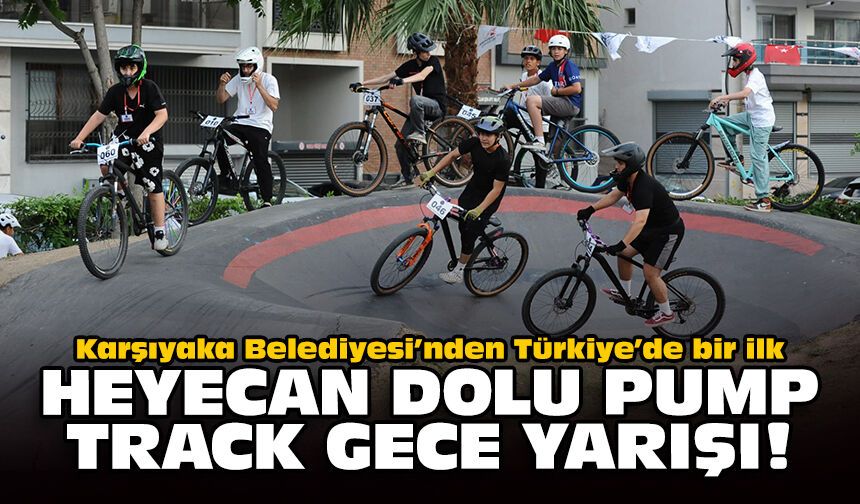 Karşıyaka Belediyesi’nden Türkiye’de bir ilk: Heyecan dolu pump track gece yarışı!