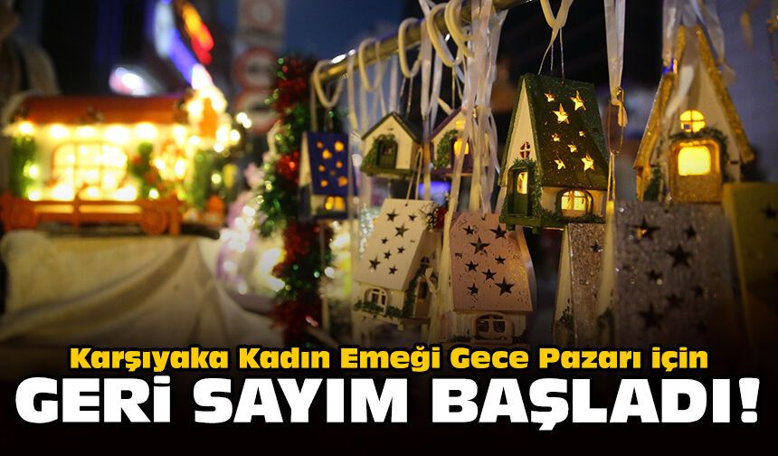 Karşıyaka Kadın Emeği Gece Pazarı için geri sayım başladı!