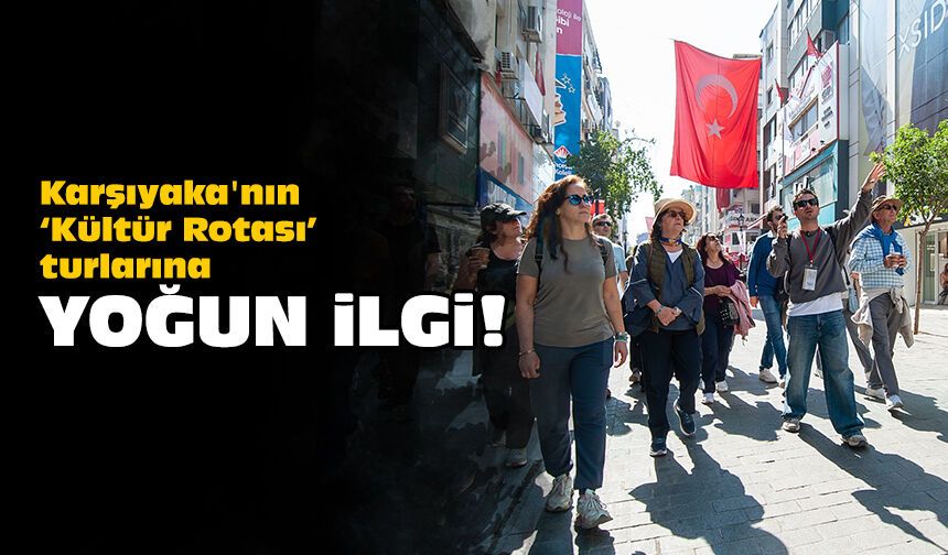 Karşıyaka'nın ‘Kültür Rotası’ turlarına yoğun ilgi