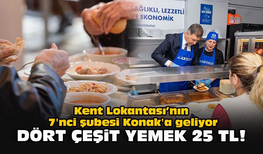 Kent Lokantası’nın 7'nci şubesi Konak'a geliyor... Dört çeşit yemek 25 TL