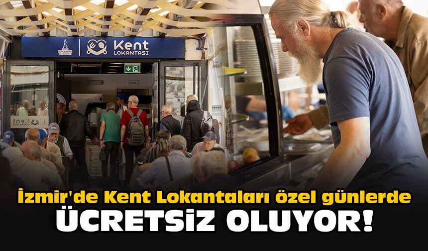 İzmir'de Kent Lokantaları özel günlerde ücretsiz oluyor!