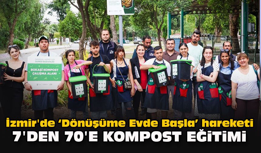 İzmir'de "Dönüşüme Evde Başla" hareketi: 7'den 70'e kompost eğitimi