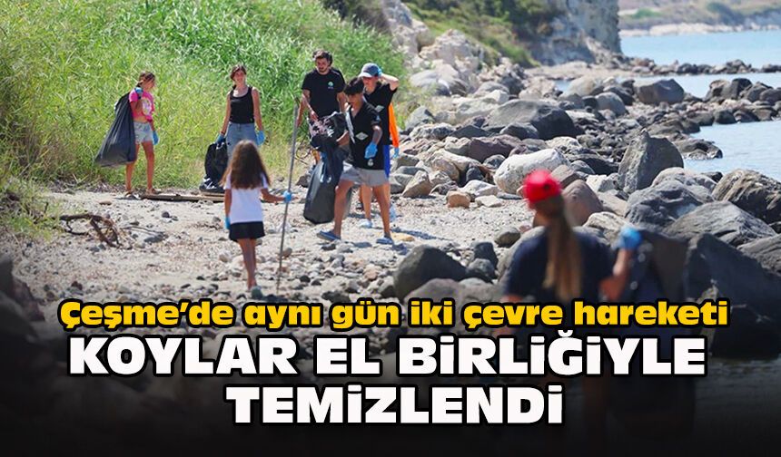 Çeşme’de aynı gün iki çevre hareketi: Koylar el birliğiyle temizlendi
