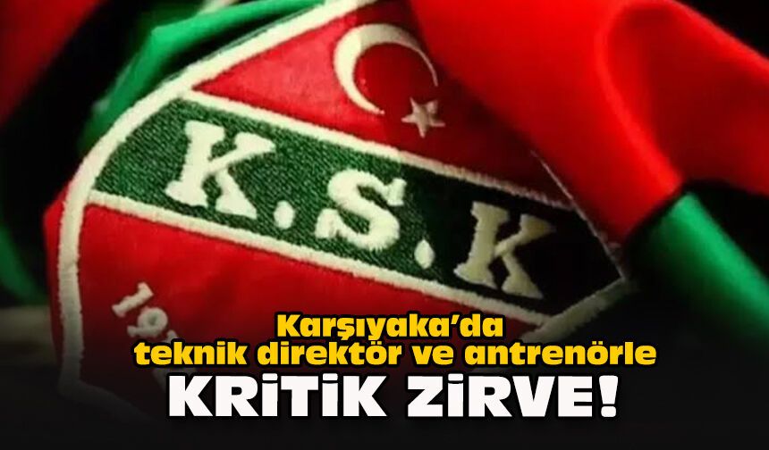 Karşıyaka’da teknik direktör ve antrenörle kritik zirve!