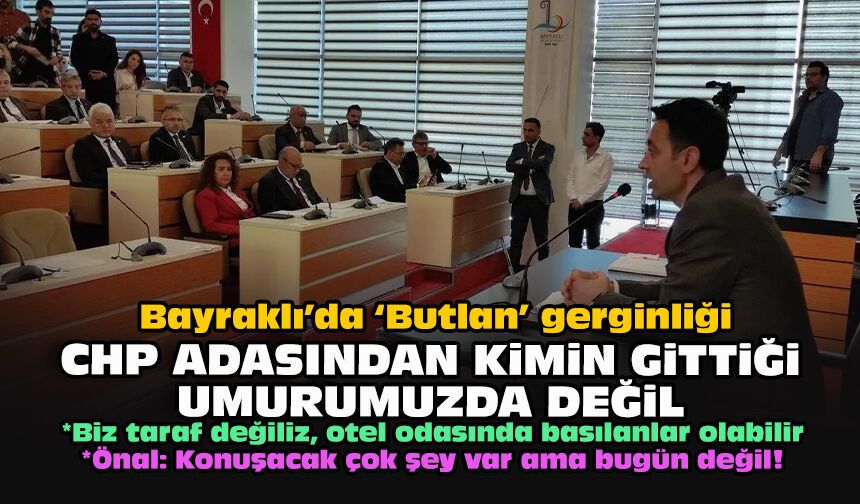 Bayraklı’da ‘Butlan’ gerginliği... CHP adasından kimin gittiği umurumuzda değil