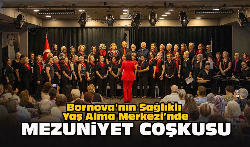 Bornova'nın Sağlıklı Yaş Alma Merkezi’nde mezuniyet coşkusu