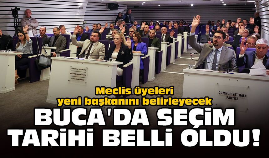 Meclis üyeleri yeni başkanını belirleyecek: Buca'da seçim tarihi belli oldu!
